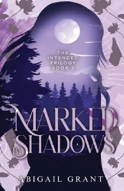 Marked by Shadows: The Intended Trilogy: Book 2 (YA Paranormal Romance) by Abigail Grant