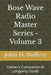 Bose Wave Radio Master Series - Volume 3: Owner's Companion & Longevity Guide by John D. Buffery