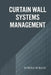 Curtain Wall System Management: An Integrated Approach to Engineering, Operations, and Organizational Performance by Suriya Suksai