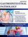 Gastrointestinal Pathology: Foundations, Disease Mechanisms, and Clinicopathological Integration. by Homer J. Gonzalez