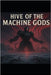 Hive of the Machine Gods by Fetterman, Jason