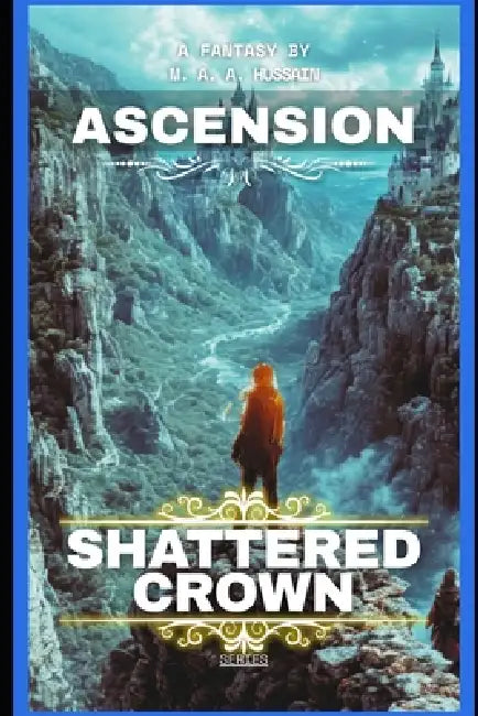 Shattered Crown: Ascension: A Teen Progression Fantasy (Shattered Crown Trilogy Book 2) by M. A. a. Hussain