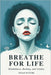 Breathe for Life: Mindfulness, Healing, and Vitality: Simple Breathwork to Reduce Anxiety, Relieve Stress, Improve Sleep, Boost Energy, Calm Your Mind by Tejas Patthi