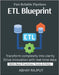ETL Blueprint: Automate Data Movement ETL/ELT Without Complexity Real-Time Pipelines Fast Data Integration Simplified Cloud-Native ETL Simplify ETL fo by Rajput, Abhay