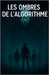 les Ombres de l'algorithme by Thuillier, Nolann