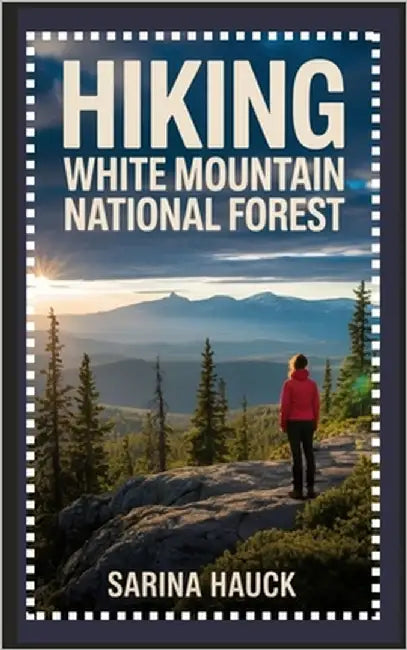 Hiking White Mountain National Forest by Hauck, Sarina