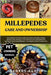 Millepedes Care and Ownership: The Complete Pet Owner's Guide to Caring for, Breeding, Feeding, Nutrition, Diet, Interaction, Cost, Behavior, and Crea by Austin, George