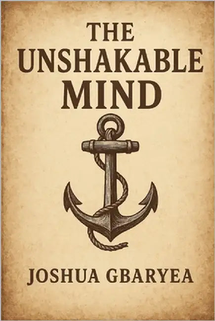 The Unshakable Mind by Gbaryea, Joshua