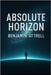 Absolute Horizon: A First-Contact Philosophical Sci-Fi Novel by Attrell, Benjamin
