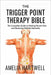 The Trigger Point Therapy Bible: The Complete Guide to Healing Muscle Pain and Restoring Mobility Naturally by Amelia Hartwell