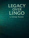 Legacy Over Lingo: What the Spirit Says Now by George Barnes