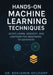 Hands-On Machine Learning Techniques: Scikit-Learn, XGBoost, and LightGBM for Beginners to Advanced by Benjamin Neudorf