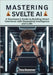 Mastering Svelte AI: A Developer's Guide to Building Smart Interfaces with Generative Intelligence and LLMs by Bozeman, Tony