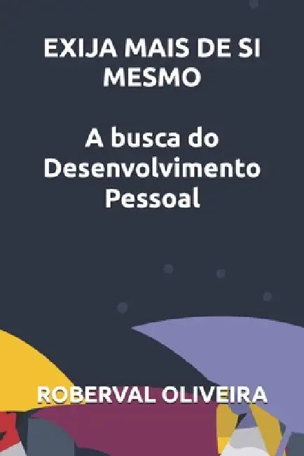 Exija Mais de Si Mesmo by Roberval De Oliveira