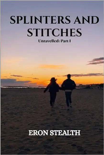 Splinters and Stitches by Stealth, Eron