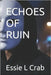 Echoes of Ruin by Crab, Essie L.