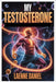 My Testosterone: From Surviving To Thriving A Science Based Blueprint To Boost Testosterone, Build Muscle, Restore Passion, And Reclaim Your Masculine by Leanne Daniel