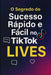 O Segredo Do Sucesso Rápido E Fácil No Tiktok