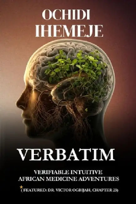 Verbatim: Verifiable Intuitive African Medicine Adventures by Ochidi Ihemeje