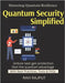 Quantum Security Simplified: Securing the Quantum Age Breaking Old Encryption Future of Cryptography Post-Quantum Standards Quantum-Ready Businesses b by Rajput, Ravi