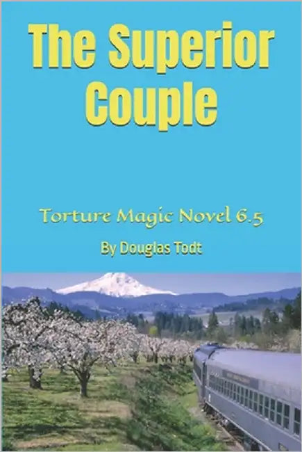 The Superior Couple: Torture Magic Novel 6.5 by Todt, Douglas