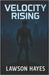 Velocity Rising by Hayes, Lawson