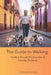 The Guide to Walking: Strolling Through the Absurdity of Everyday Existence by Christopher Kennedy