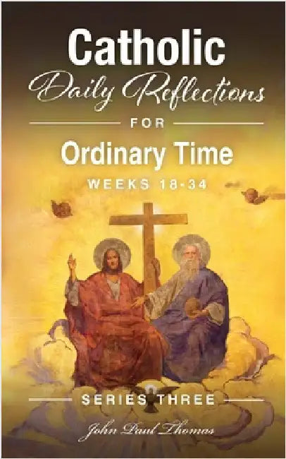 Catholic Daily Reflections for Ordinary Time: Weeks 18-34 by Thomas, John Paul