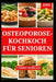 Osteoporose-Kochkoch Für Senioren: Köstlicher Leitfaden mit Rezepten zur Stärkung der Knochen und Vorbeugung von Knochenbrüchen by Tammy Morgan