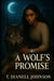A Wolf's Promise by T. Dianell Johnson