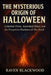 The Mysterious Origin of Halloween: Celestial Fires, Ancestral Rites, and the Forgotten Shadows of the Dead by Raven Blackwood