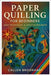 Paper Quilling For Beginners: Easy Techniques & Creative Projects: Master The Art Of Paper Filigree With Step-By-Step Projects, Simple Tools, And Quil by Brookhart, Callen