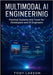 Multimodal AI Engineering: Practical Systems and Tools for Developers and AI Engineers by Larson, Tony