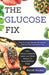 The Glucose Fix: Stop Cravings, Balance Hormones, and Feel Your Best Every Day by Sarah Valdez