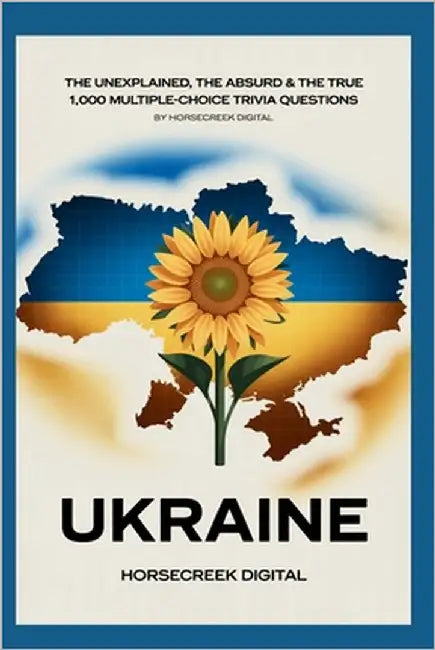 Ukraine: The Unexplained, The Absurd & The True by Digital, Horsecreek