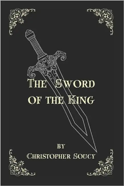 The Sword of the King by Soucy, Christopher