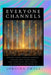 Everyone Channels: Deepen Your Understanding, Strengthen your Skill and Step into the Future of Channelling with AI by Small, Jorgina
