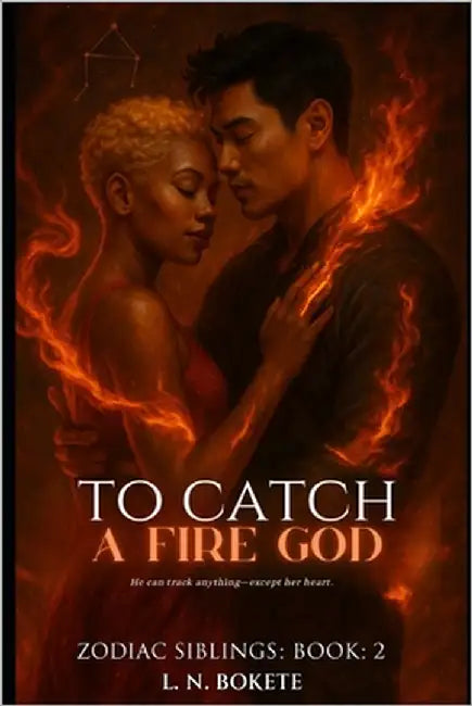 To Catch A Fire God by Bokete, L. N.
