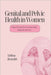 Genital and Pelvic Health in Women: Clinical Perspectives in Gynscologic Diagnosis and Care by Melissa Reynolds