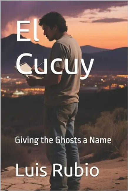 El Cucuy: Giving the Ghosts a Name by Rubio, Luis