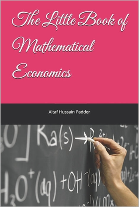The Little Book of Mathematical Economics by Diksha Bloch, Altaf Hussain Padder