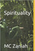 Spirituality: A modern Spirituality by Zaniah, MC