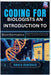 Coding for Biologists: An Introduction to Bioinformatics: Analyze DNA, proteins, and more using Python - a primer for the life sciences by Hawthorn, Amara