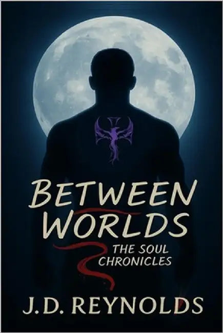 Between Worlds: The Soul Chronicles by Reynolds, J. D.