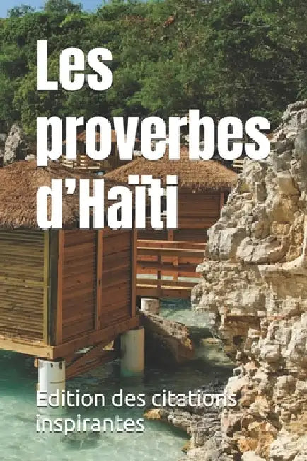 Les proverbes d'Haïti by Edition Des Citations Inspirantes