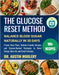 The Glucose Reset Method: Balance Blood Sugar Naturally in 30 Days - Proven Meal Plans, Diabetic-Friendly Recipes, and Science-Backed Strategies to Bo by Austin Woolery