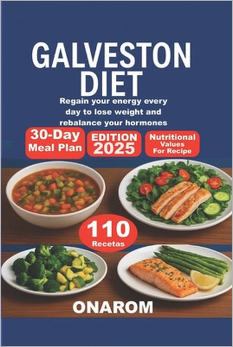 Galveston Diet: Regain your energy every day to lose weight and rebalance your hormones by Onarom