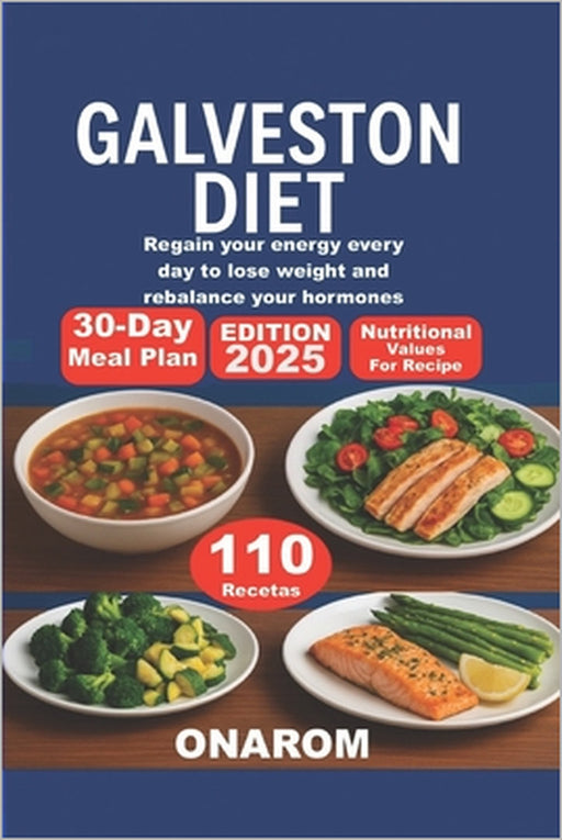 Galveston Diet: Regain your energy every day to lose weight and rebalance your hormones by Onarom