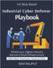Industrial Cyber Defense Playbook: Practical OT Security Strategies Cyber Defense for Critical Infrastructure Protecting SCADA and ICS Systems Industr by Rajput, Ravi