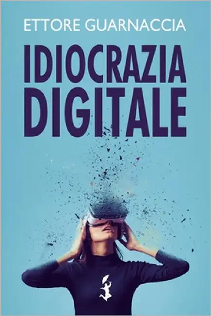 Idiocrazia Digitale by Guarnaccia, Ettore
